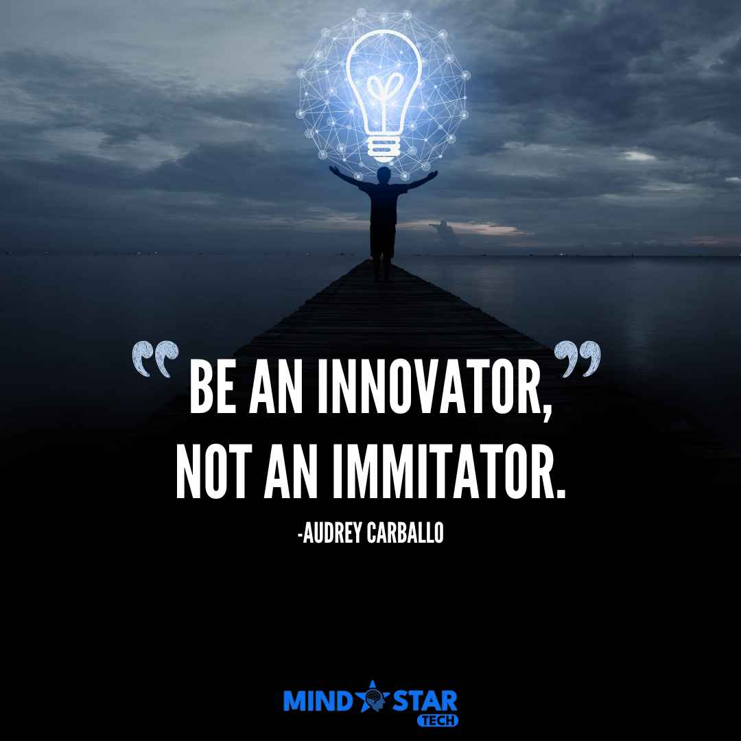 Be an innovator